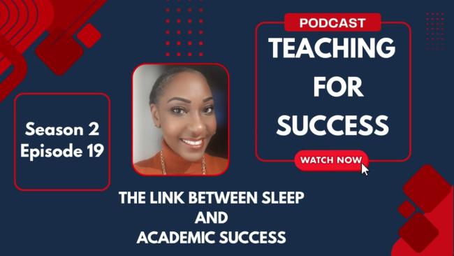 Embedded thumbnail for The Link Between Sleep and Academic Success - Sn. 2 - Ep. 19